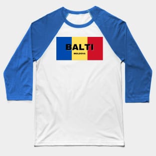 Balti City in Moldovan Flag Colors Baseball T-Shirt